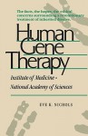 Human Gene Therapy - Eve K. Nichols, Institute of Medicine