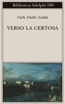 Verso la Certosa - Carlo Emilio Gadda, Liliana Orlando