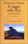 Il viaggio nello Harz - Heinrich Heine, Maria Carolina Foi, Claudio Magris