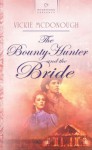 The Bounty Hunter and the Bride - Vickie McDonough