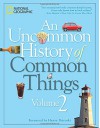 An Uncommon History of Common Things, Volume 2 - National Geographic, Henri Petroski