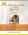 Christian Family Guide to Married Love - Sybil A. Clark, Sybil A. Clark, James Stuart Bell Jr.