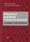 Prawo Karne Procesowe: Dynamika Postepowania - Tadeusz Nowak