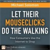 Let Their Mouseclicks Do the Walking: How Consumers Use the Internet to Shop - Michael R. Solomon