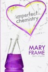 [ Imperfect Chemistry Frame, Mary ( Author ) ] { Paperback } 2014 - Mary Frame