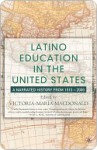 Latino Education in U. S. History - Victoria-Maria MacDonald
