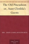 The Old Pincushion or, Aunt Clotilda's Guests - Mrs. Molesworth, Adrian Hope