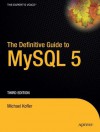 The Definitive Guide to MySQL 5 - Michael Kofler, David Kramer