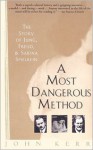 A Most Dangerous Method: The Story of Jung, Freud & Sabina Spielrein - John Kerr, Peter Dimock