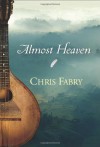 Almost Heaven - Chris Fabry