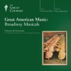 Great American Music: Broadway Musicals - The Great Courses, The Great Courses, Professor Bill Messenger