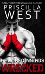 Wrecked - [New Beginnings] (The Forever Series) - Priscilla West
