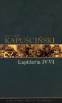 Lapidaria IV-VI - Ryszard Kapuściński