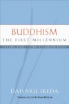 Buddhism: The First Millennium (Soka Gakkai History of Buddhism) - Daisaku Ikeda, Burton Watson