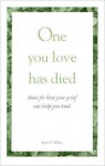 One You Love Has Died: Ideas for How Your Grief Can Help You Heal - James E. Miller