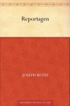 Reportagen - Joseph Roth