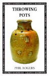 Throwing Pots - Phil Rogers