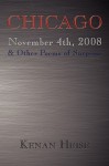 Chicago November 4th, 2008: & Other Poems of Surprise - Kenan Joseph Heise