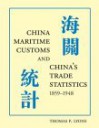 China Maritime Customs and China's Trade Statistics, 1859-1948 - Thomas P. Lyons