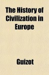 The History of Civilization in Europe - Guizot