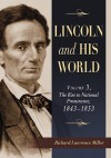 Lincoln and His World, Volume 3: The Rise to National Prominence, 1843-1853 - Richard Lawrence Miller