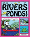 EXPLORE RIVERS AND PONDS!: WITH 25 GREAT PROJECTS - Carla Mooney, Bryan Stone