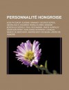 Personnalite Hongroise: Adolph Zukor, Eugene Ormandy, George Soros, Georg Solti, Eduardo Rozsa-Flores, Edmond Bordeaux Szekely, Paul Reichmann, Janos Hunfalvy, Odon Szechenyi, Karl-Maria Kertbeny, Ladislas Ignace de Bercheny - Livres Groupe