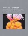 Mitologia Chinesa: Drag O Chin S, Rei Macaco, O Imperador de Jade, Huangdi, Fenghuang, Tian, Montanhas Sagradas Da China - Source Wikipedia