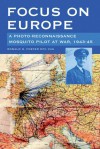 Focus on Europe: A Photo-Reonnaissance Mosquito Pilot at War 1943-45 - Ron Foster