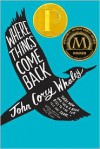 Where Things Come Back - John Corey Whaley