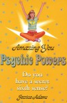 Amazing You: Psychic Powers: Do You Have a Secret Sixth Sense? - Jessica Adams