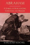 Abraham: A Symbol of Hope for Jews, Christians and Muslims - Karl-Josef Kuschel
