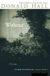 Without: Poems - Donald Hall