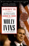 Shrub: The Short but Happy Political Life of George W. Bush - Molly Ivins, Lou Dubose