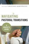 Navigating Pastoral Transitions: A Priest's Guide - Graziano Marcheschi