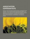 Association Esperantiste: Amicale Des Rotariens Esperantistes, Esperanta Pen-Centro, Liste D'Associations Esperantophones, SAT-Amikaro, Ligue Des Scouts Esperantophones, Europe Democratie Esperanto, Akademio de Esperanto - Source Wikipedia, Livres Groupe