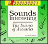 Sounds Interesting: The Science of Acoustics - David Darling