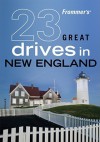 Frommer's 23 Great Drives in New England - Kathy Arnold, Paul Wade