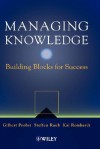 Managing Knowledge: Building Blocks for Success - Gilbert J.B. Probst, Steffen Raub, Howard A. Doughty