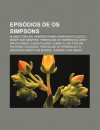 Epis Dios de OS Simpsons: Blame It on Lisa, Homer's Phobia, Papai Muito Louco, Smart and Smarter, Treehouse of Horror XIX, Deep Space Homer - Source Wikipedia