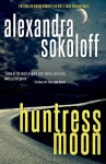 Huntress Moon (The Huntress/FBI Thrillers Book 1) - Alexandra Sokoloff