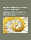 Submarinos Da Segunda Guerra Mundial: U-Boote, U-432, U-507, U-94, U-81, U-48, U-47, U-73, U-46, Submarino Alem O Tipo VIIC, U-571, U-604 - Source Wikipedia