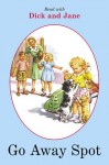 Dick and Jane: Go Away, Spot - Grosset & Dunlap Inc.