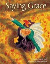 Saying Grace: A Prayer of Thanksgiving - Virginia L. Kroll, Tim Ladwig