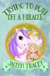 Trying To Pull Off A Miracle - Jaclyn Tracey, Michelle McIlroy, Rebecca Poole