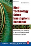 High-Technology Crime Investigator's Handbook, Second Edition: Establishing and Managing a High-Technology Crime Prevention Program - Gerald L. Kovacich CFE CPP CISSP