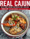 Real Cajun: Rustic Home Cooking from Donald Link's Louisiana - Donald Link, Paula Disbrowe, Chris Granger