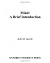 Mind: A Brief Introduction - John Rogers Searle