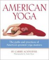 American Yoga: The Paths and Practices of America's Greatest Yoga Masters - Carrie Schneider, Andy Ryan