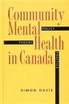 Community Mental Health in Canada: Theory, Policy and Practice - Simon Davis